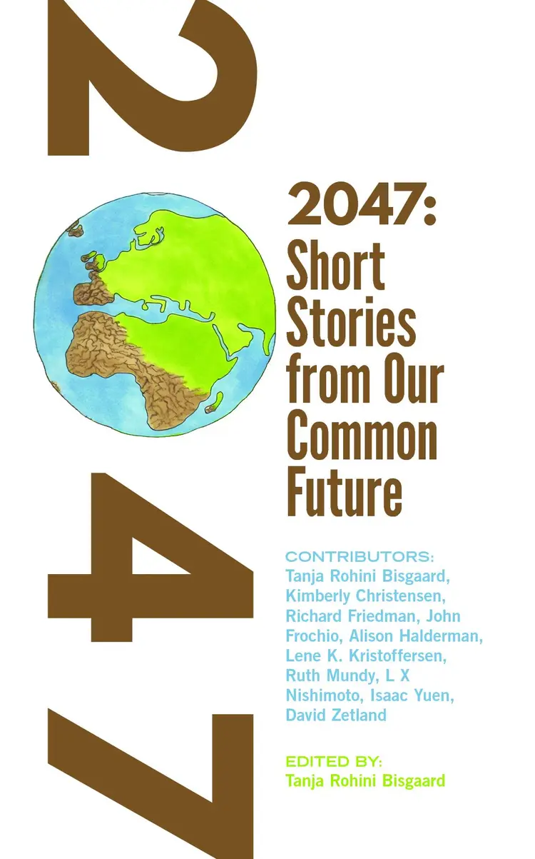 2047 Short stories from Our Common Future af Tanja Rohini Bisgaard