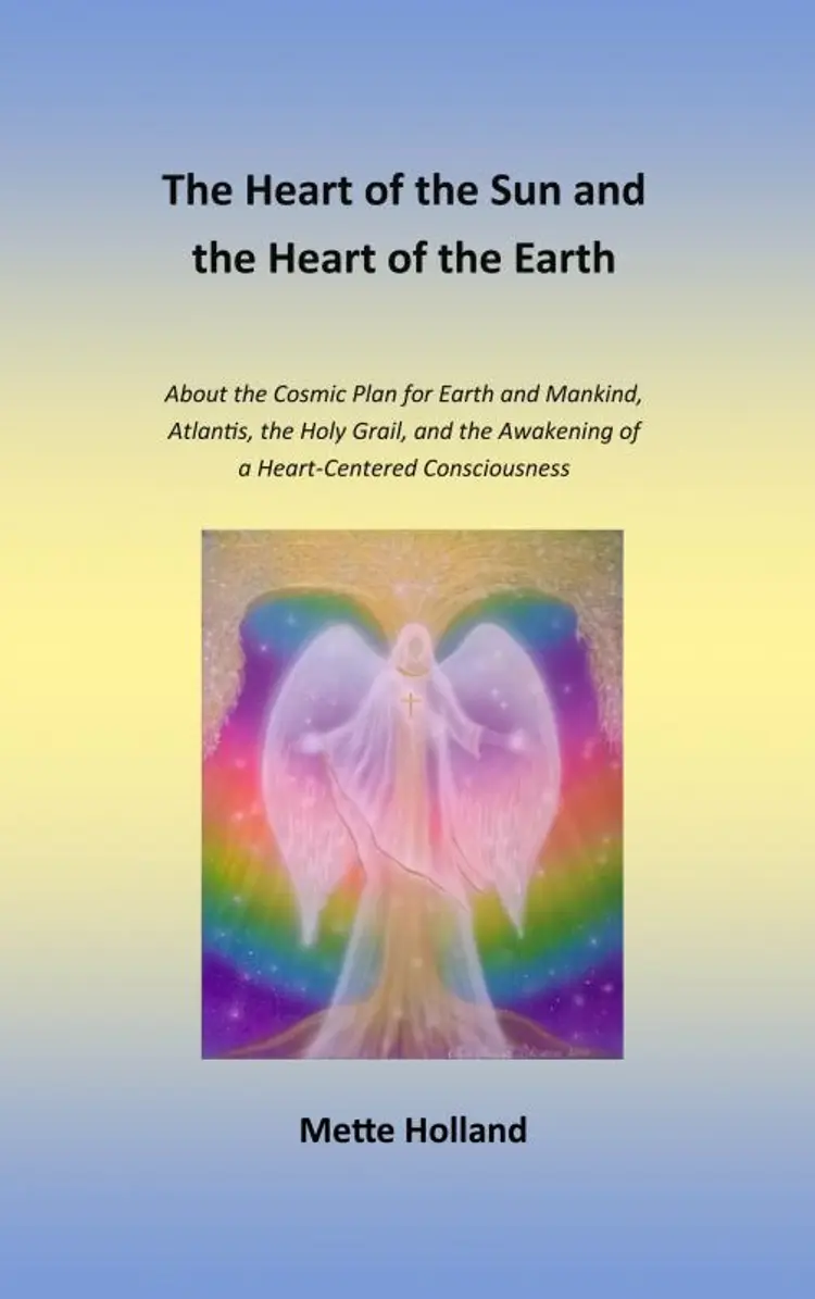 The Heart of the Sun and the Heart of the Earth af Mette Holland