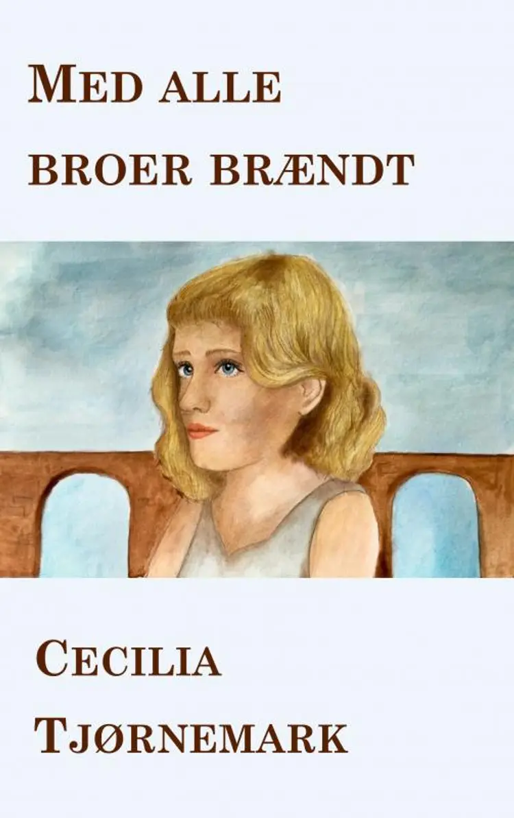 Med Alle Broer Brændt af Cecilia Tjørnemark