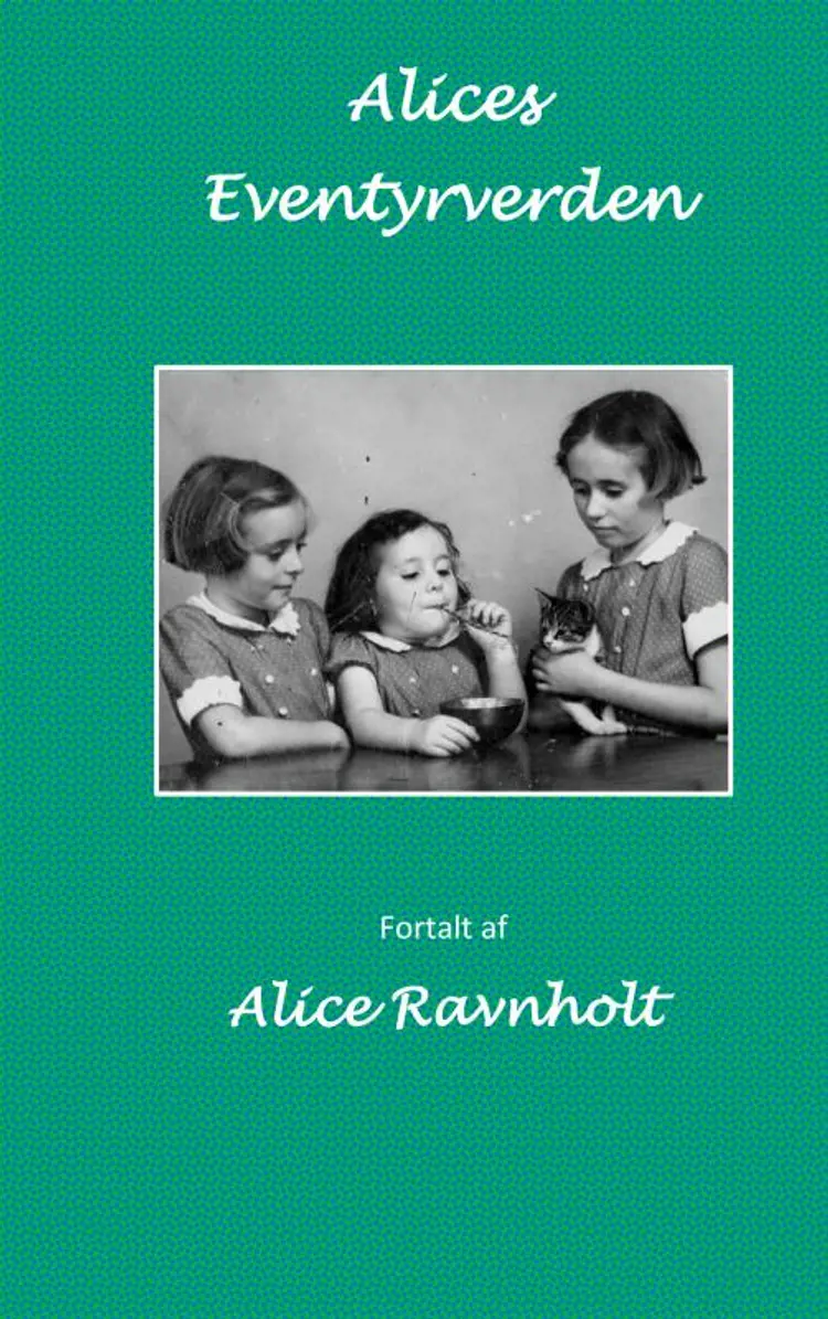 Alices Eventyrverden af alice ravnholt