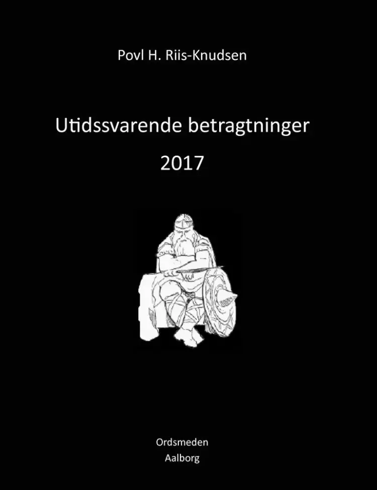 Utidssvarende betragtninger 2017 af Povl H. Riis-Knudsen