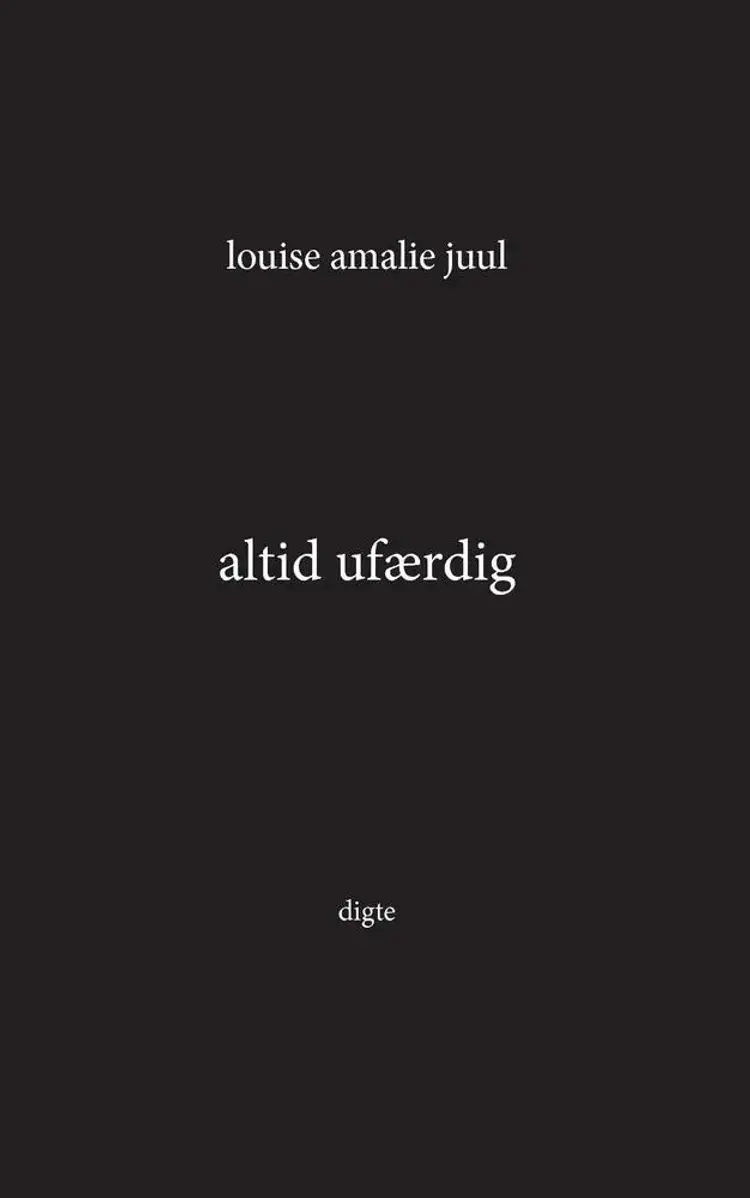 altid ufærdig af Louise Amalie Juul
