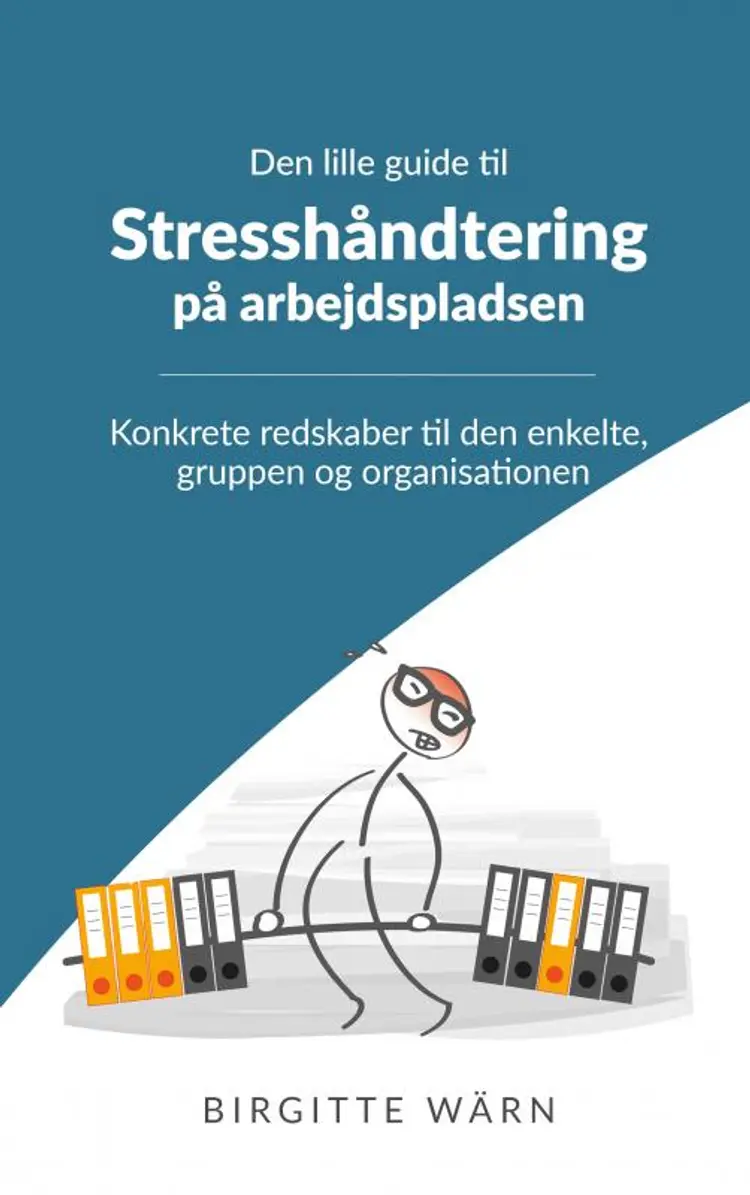 Den lille guide til stresshåndtering på arbejdspladsen af Birgitte Wärn