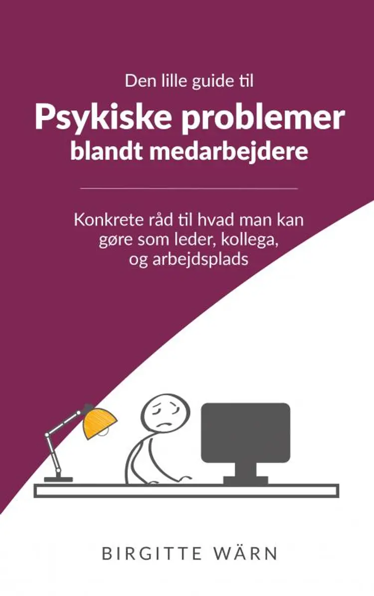 Den lille guide til psykiske problemer blandt medarbejderne af Birgitte Wärn