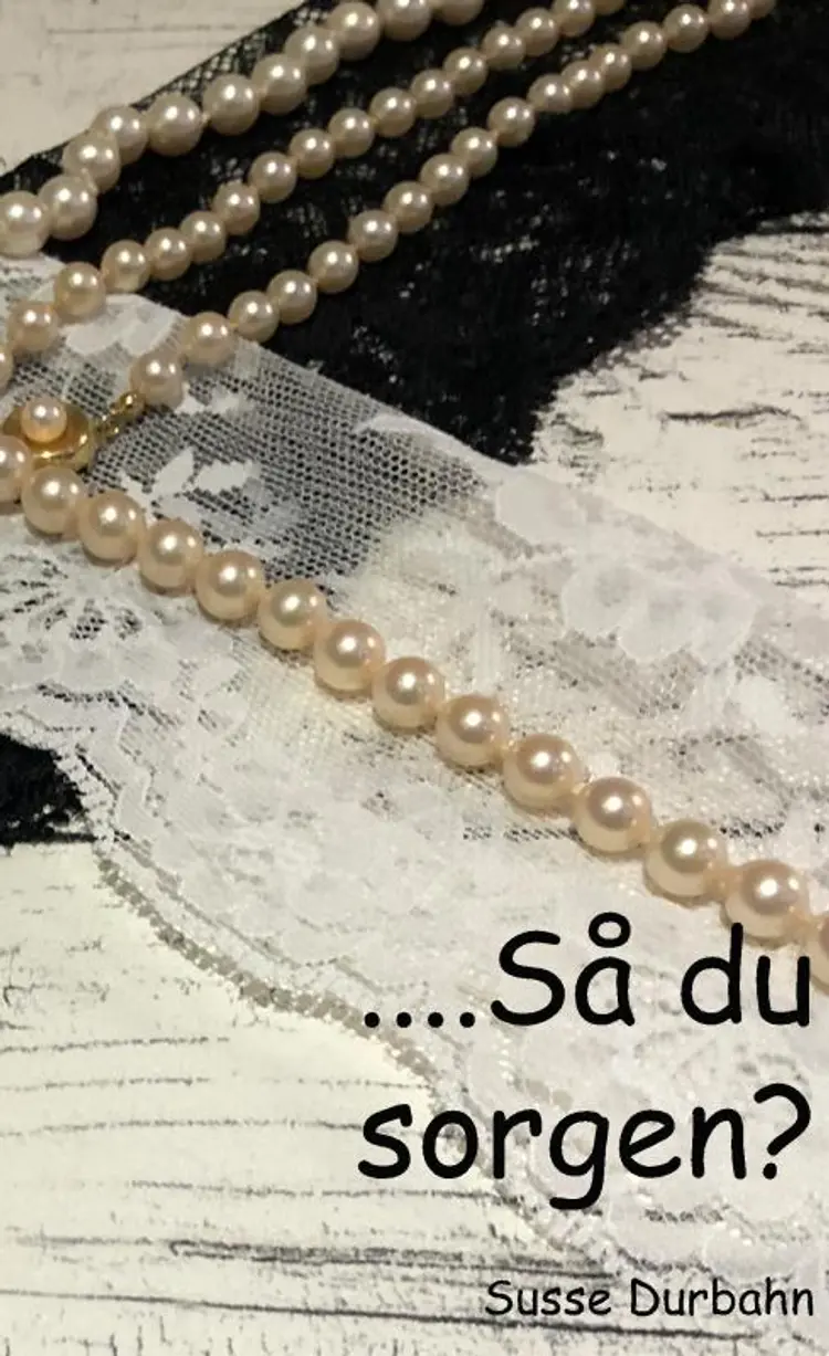 ......Så du sorgen af Susse Durbahn