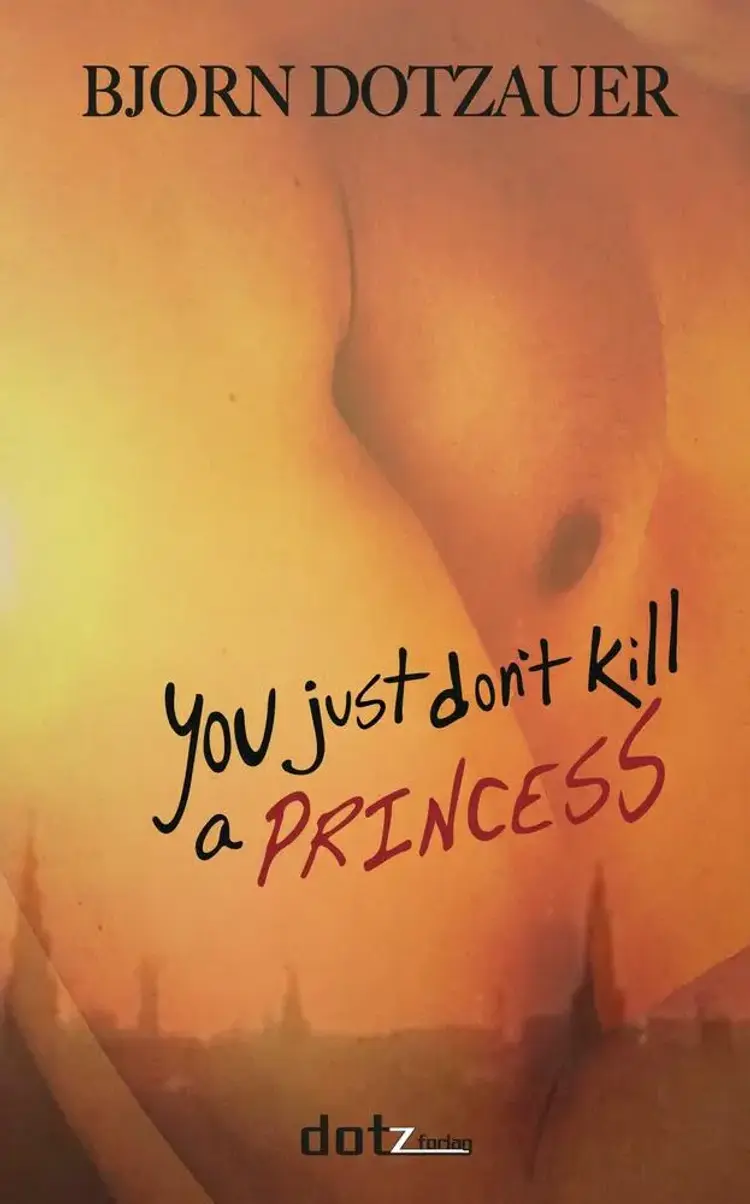 You just don't kill a princess af Bjorn Dotzauer