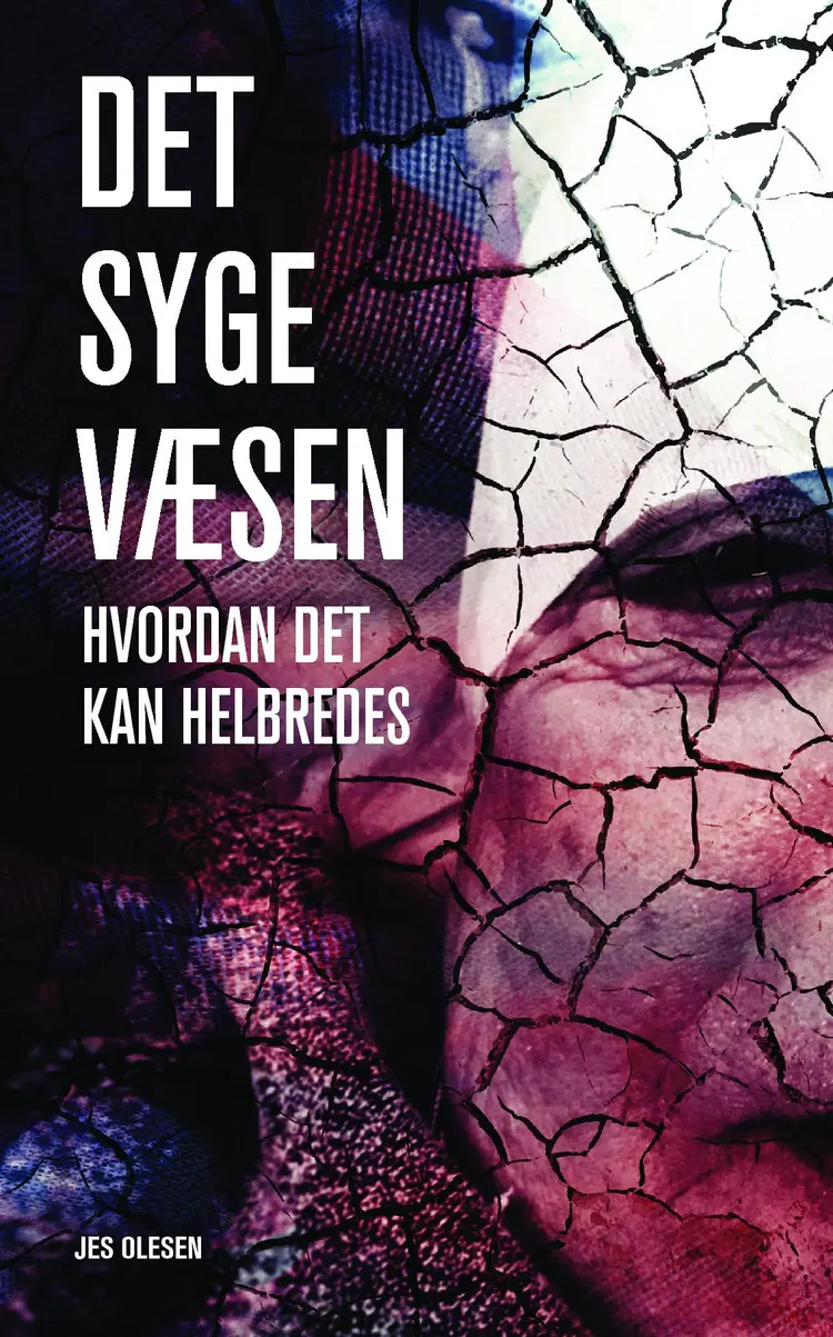 Det Syge Væsen - Hvordan det kan heldbredes af Jes Olesen