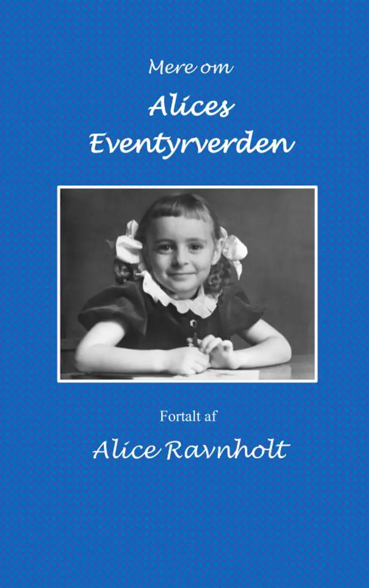 Mere om Alices eventyrverden af alice ravnholt