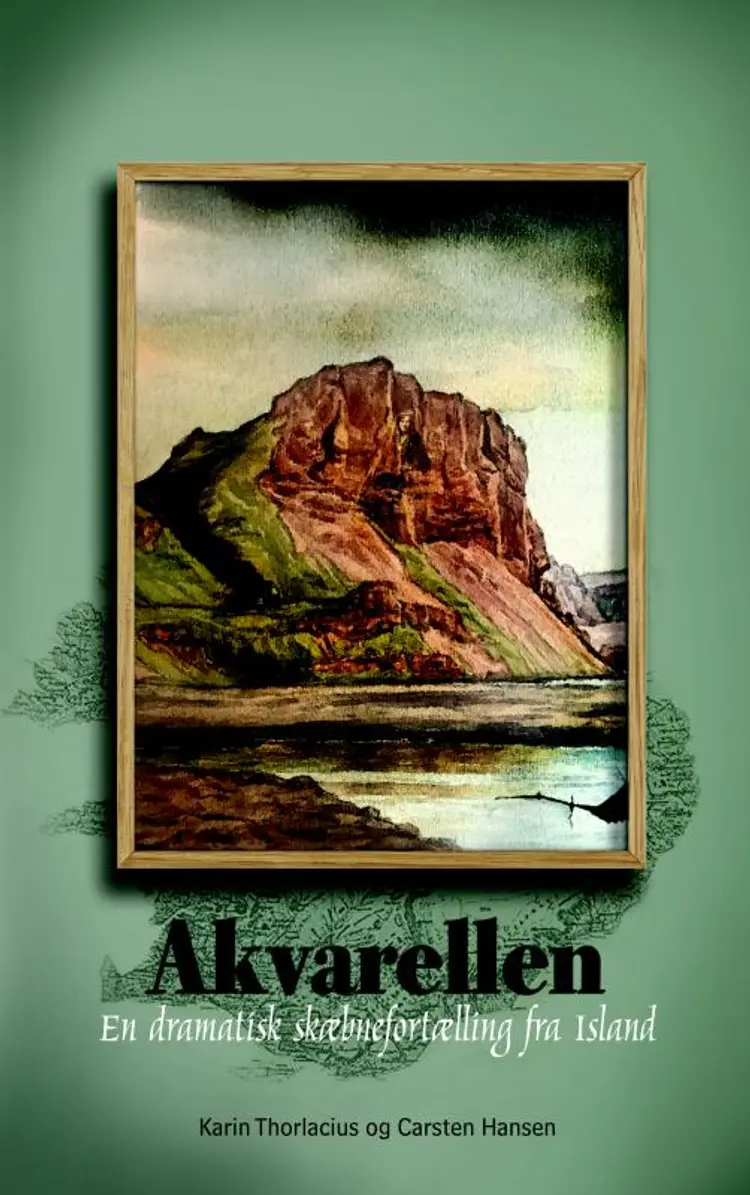 Akvarellen - en dramatisk skæbnefortælling fra Island af Karin Thorlacius Carsten Hansen