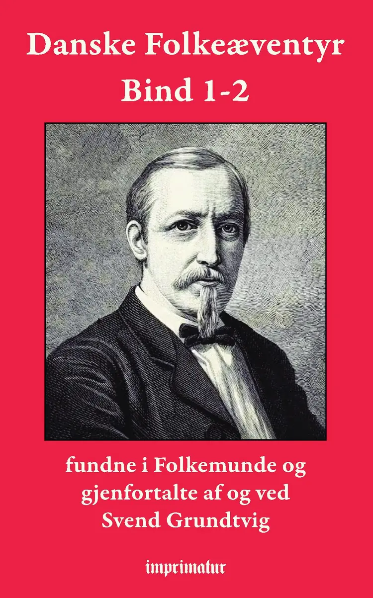 Danske Folkeæventyr Bind 1-2 af Svend Grundtvig