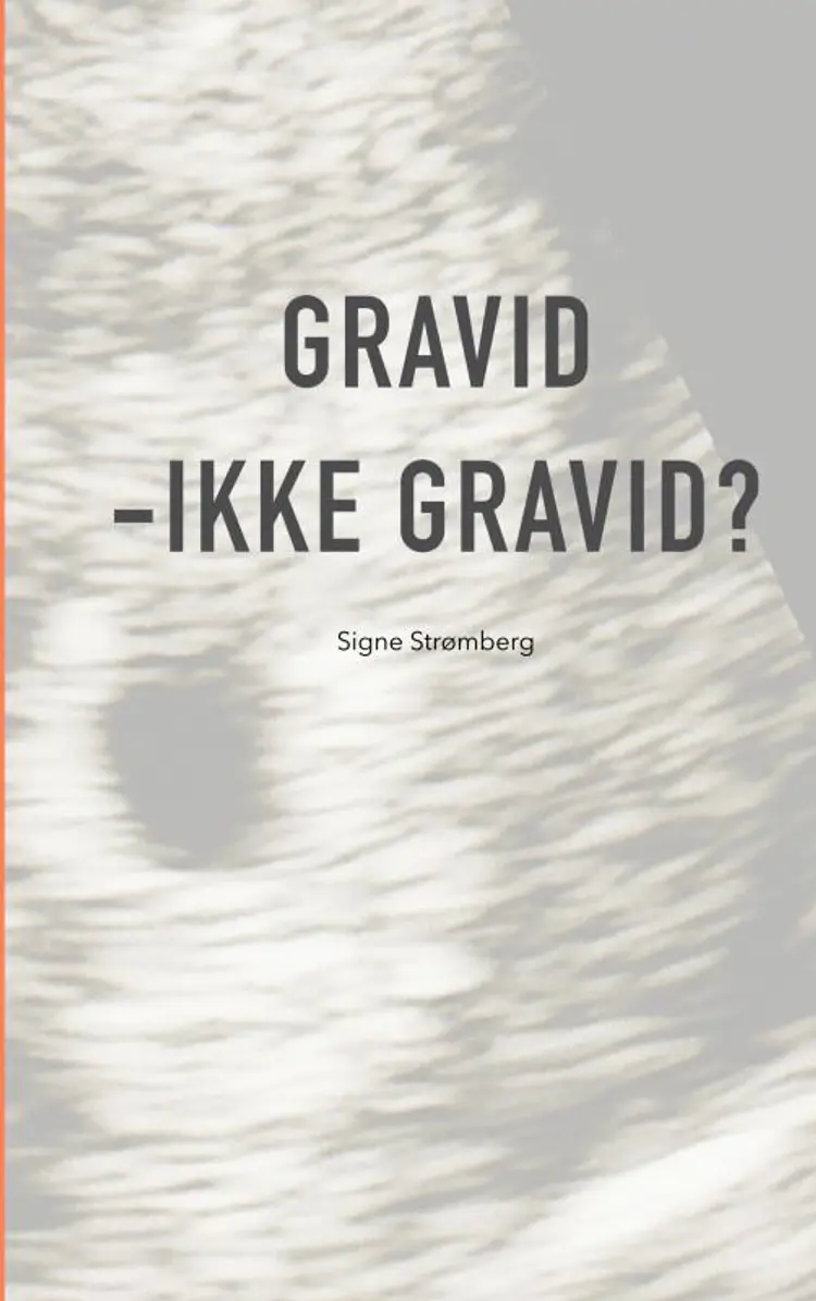 Gravid - ikke gravid? af Signe Strømberg