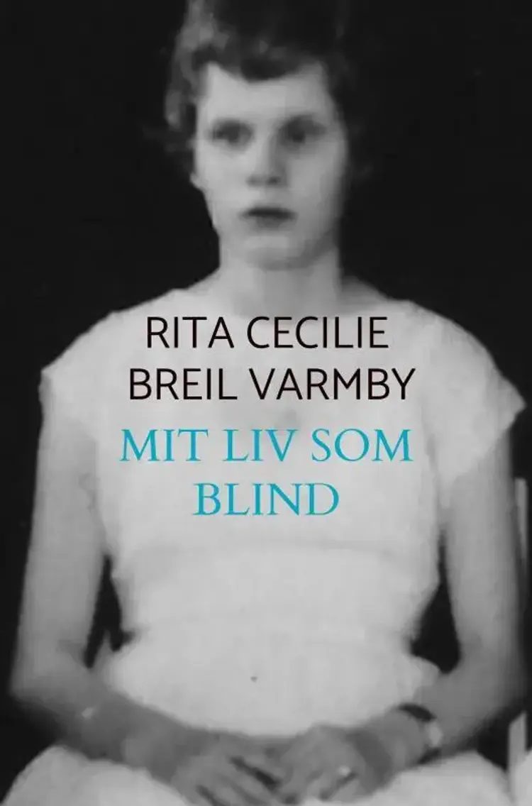Mit liv som blind af Rita Cecilie Breil Varmby