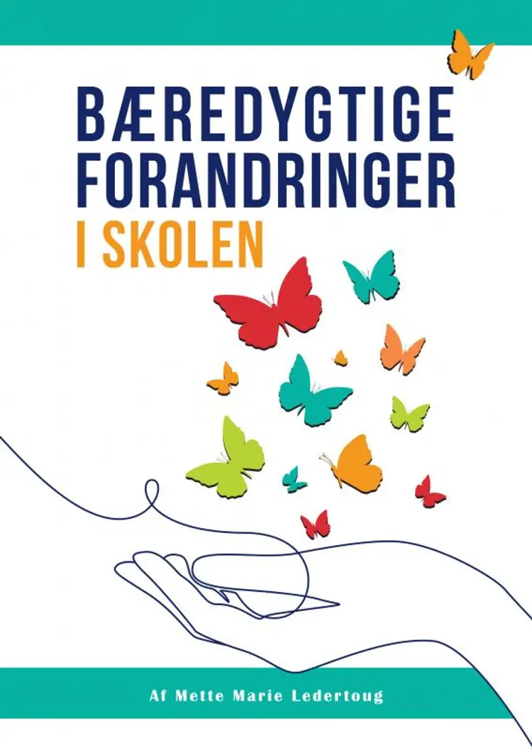 Bæredygtige forandringer i skolen af Mette Marie Ledertoug