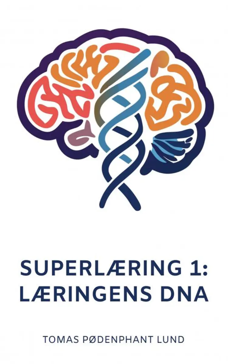 Superlæring 1: Læringens DNA af Tomas Pødenphant Lund
