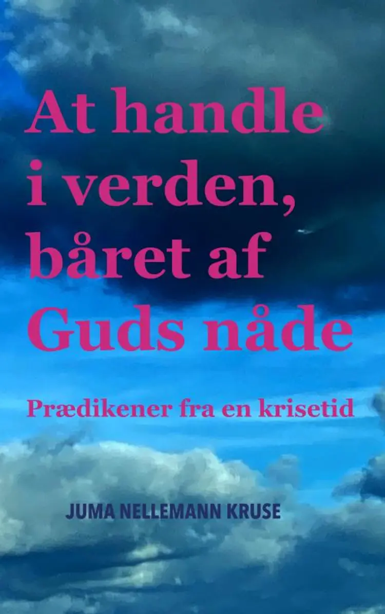 At handle i verden, båret af Guds nåde af Juma Nellemann Kruse