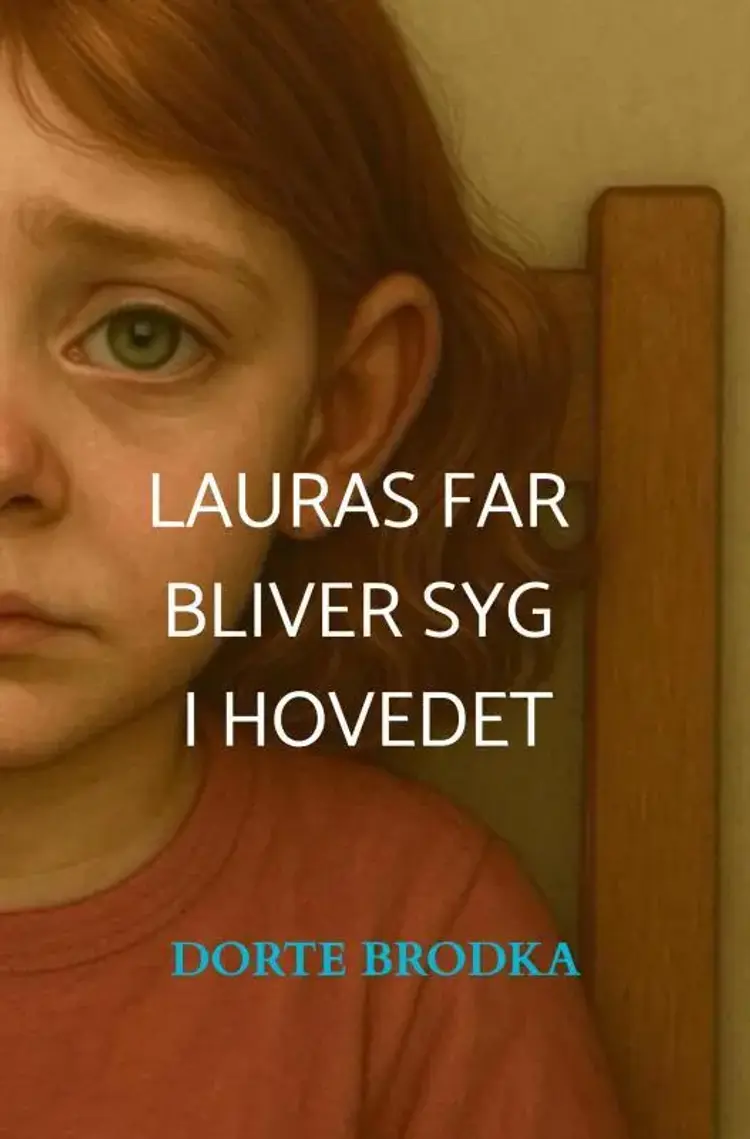 Lauras far bliver syg i hovedet af Dorte Brodka