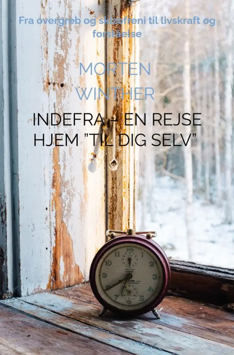 Indefra - En rejse hjem ”til dig selv” af Morten Winther
