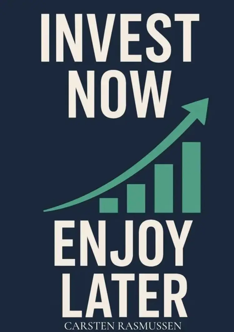Invest Now, Enjoy Later af Carsten Rasmussen