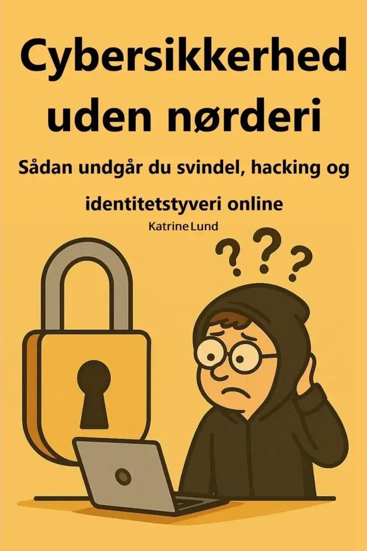 Cybersikkerhed uden nørderi af Katrine Lund