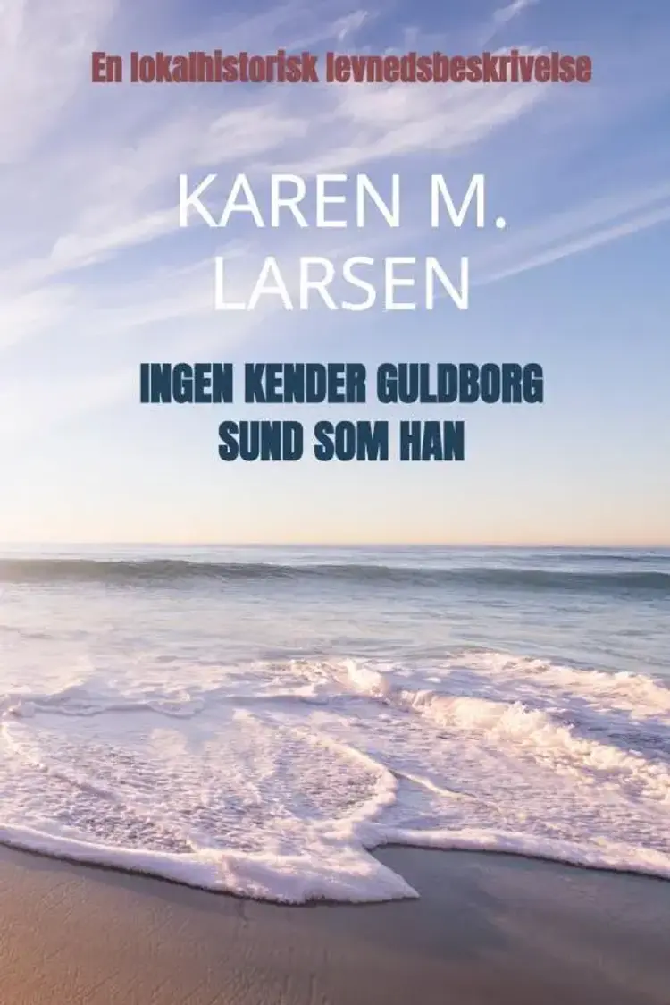 Ingen kender Guldborg sund som han af Karen M. Larsen Larsen