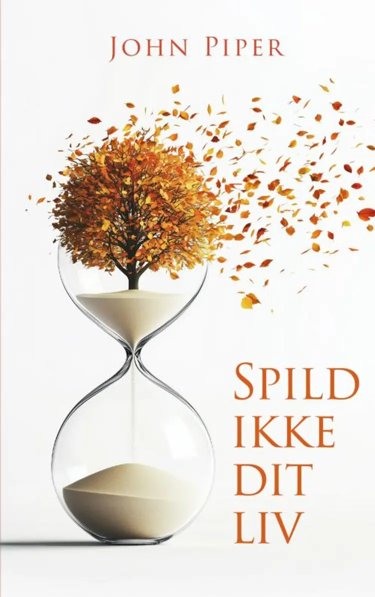 Spild ikke dit liv af John Piper