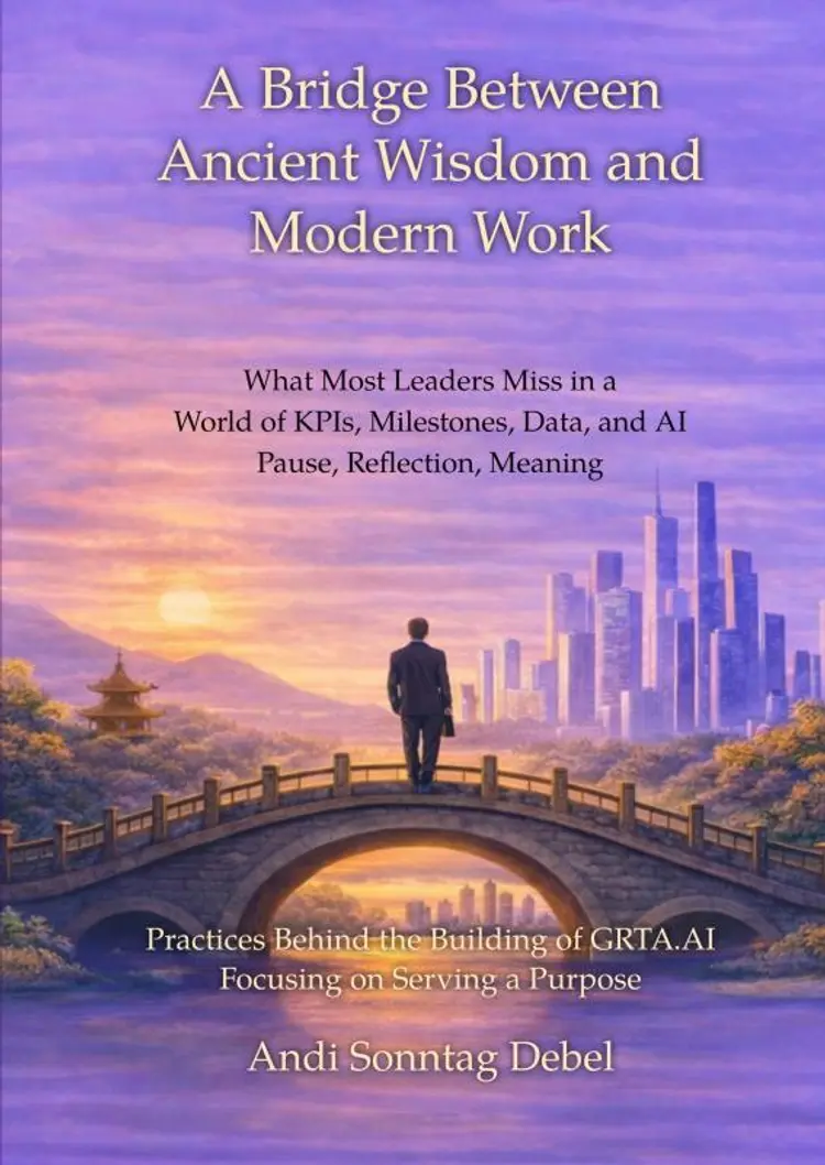 A bridge between ancient wisdom & modern work af Andi Bing Sonntag Debel