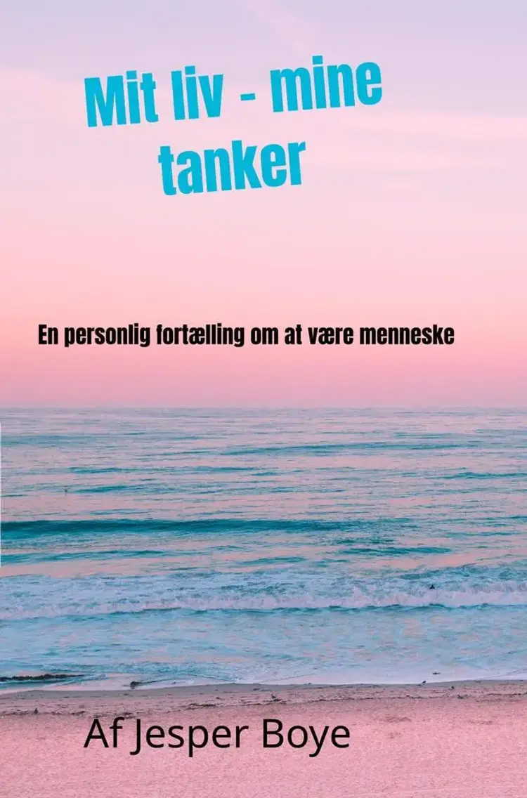 Mit liv - mine tanker af Jesper Boye Hansen