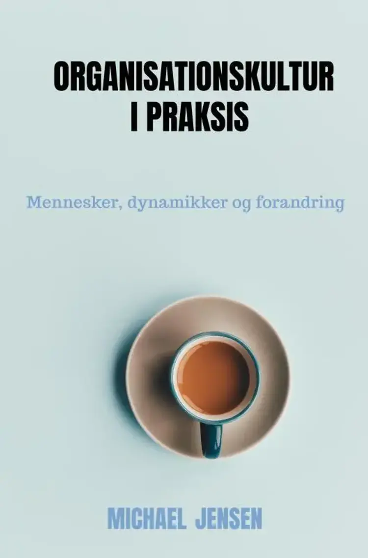 Organisationskultur i praksis af Michael Jensen