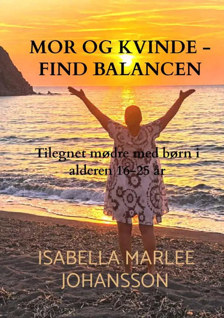 Mor og kvinde - find balancen af Isabella Marlee Johansson