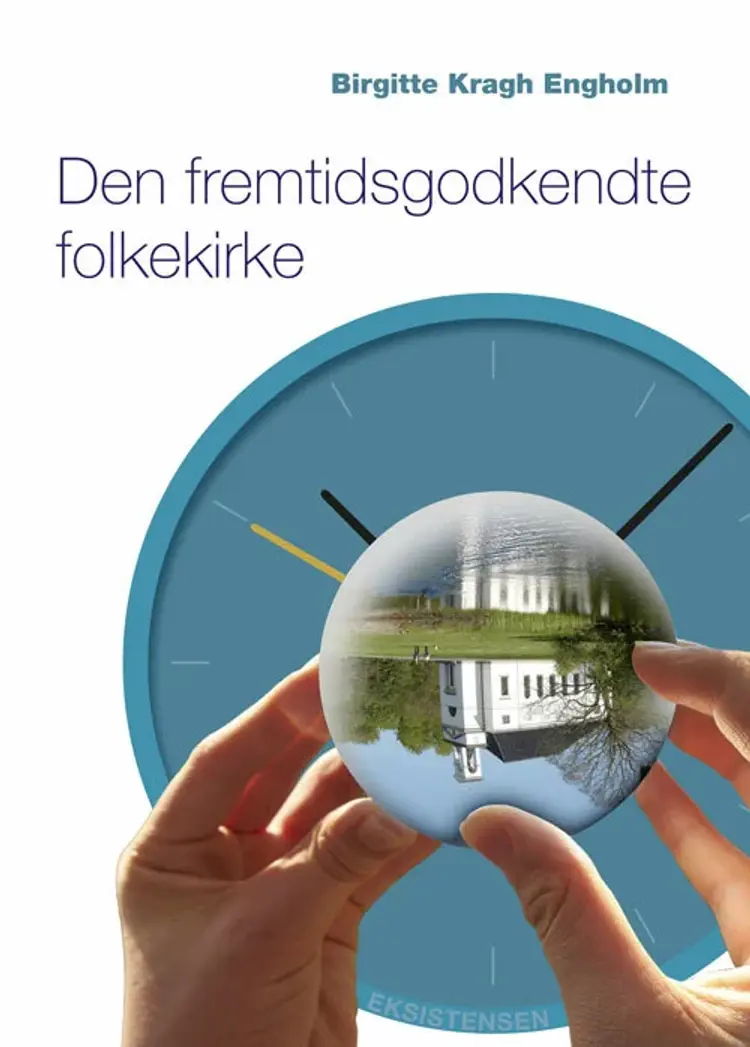 Den fremtidsgodkendte folkekirke af Birgitte Kragh Engholm