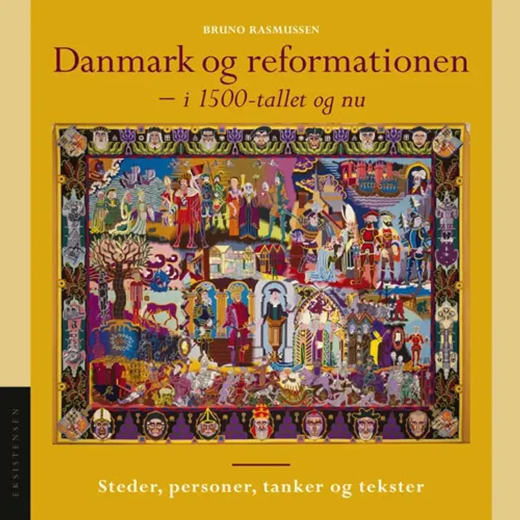 Danmark og reformationen - i 1500-tallet og nu af Bruno Rasmussen