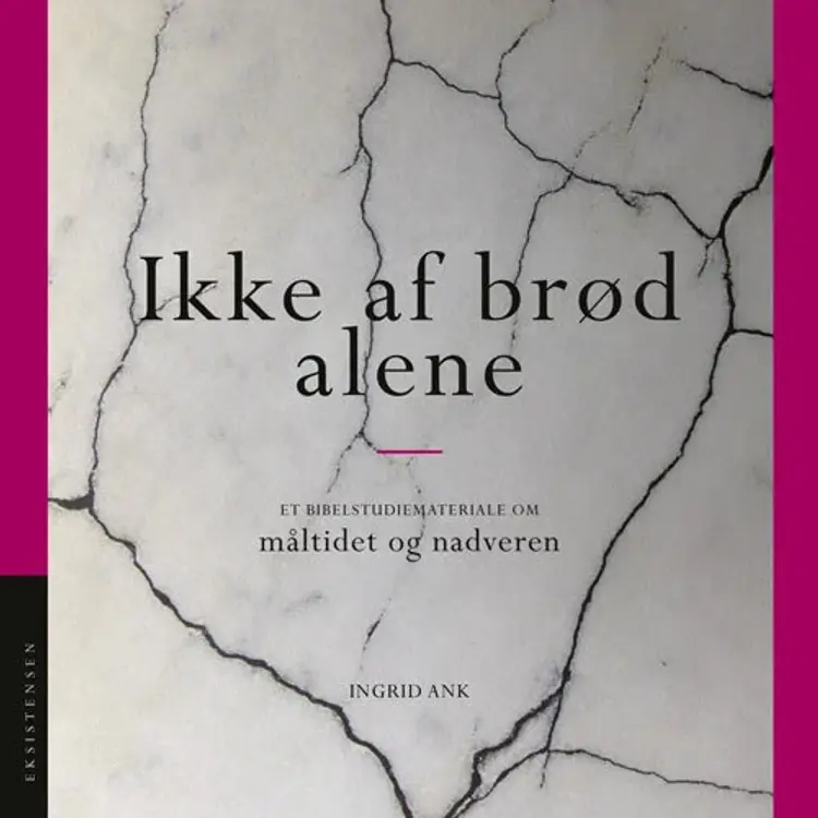 Ikke af brød alene af Ingrid Ank