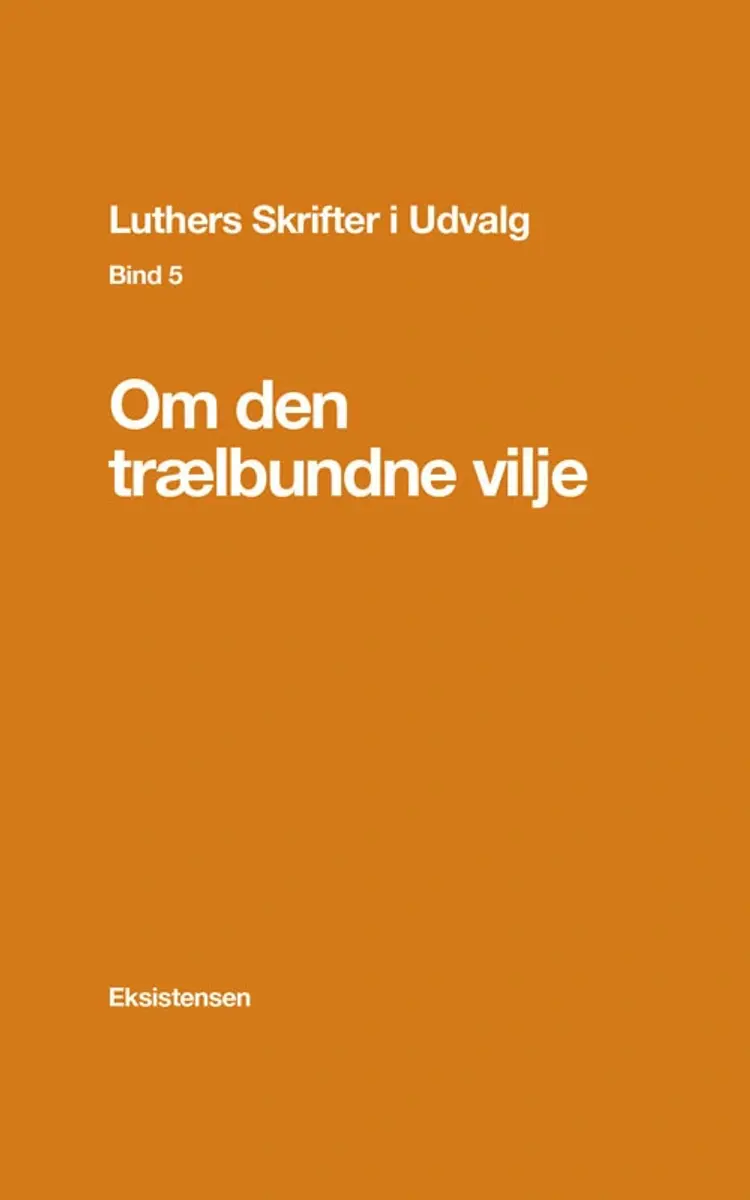 Om den trælbundne vilje af Martin Luther