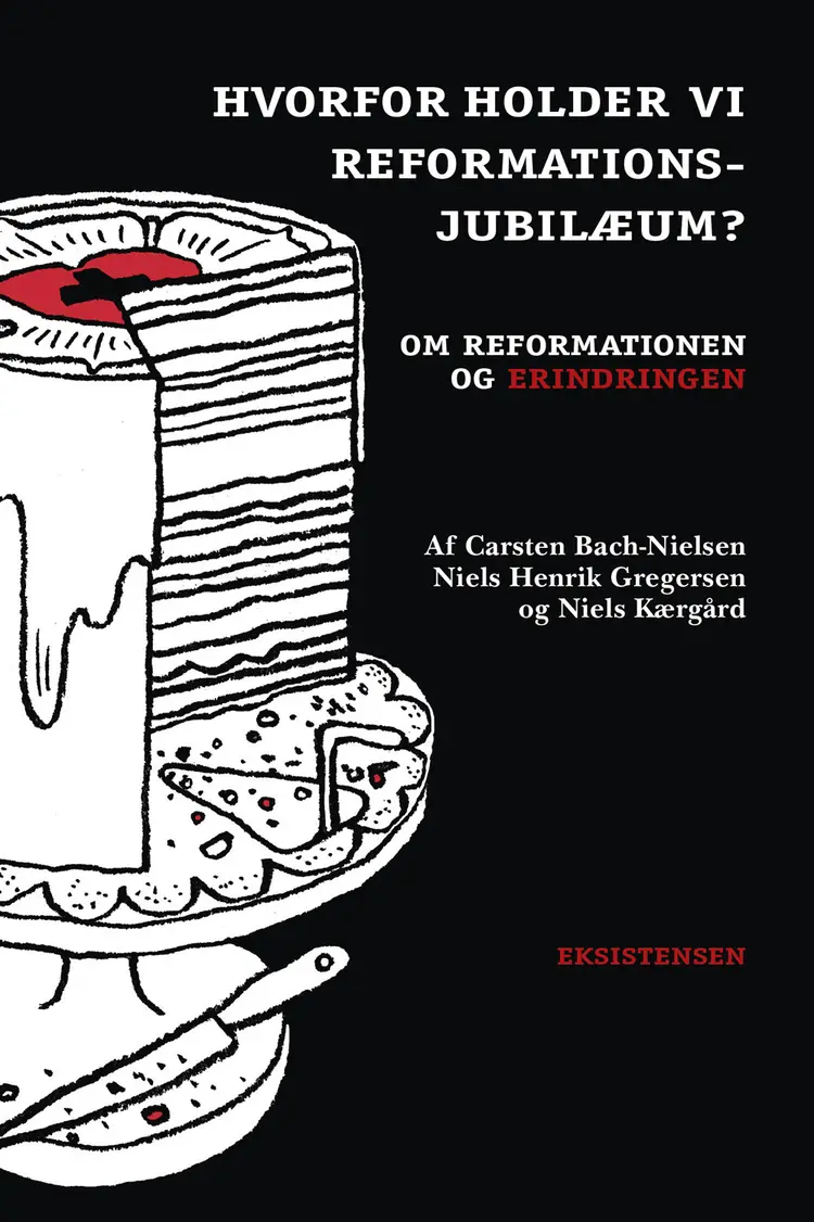 Hvorfor holder vi reformationsjubilæum? af Niels Kærgård