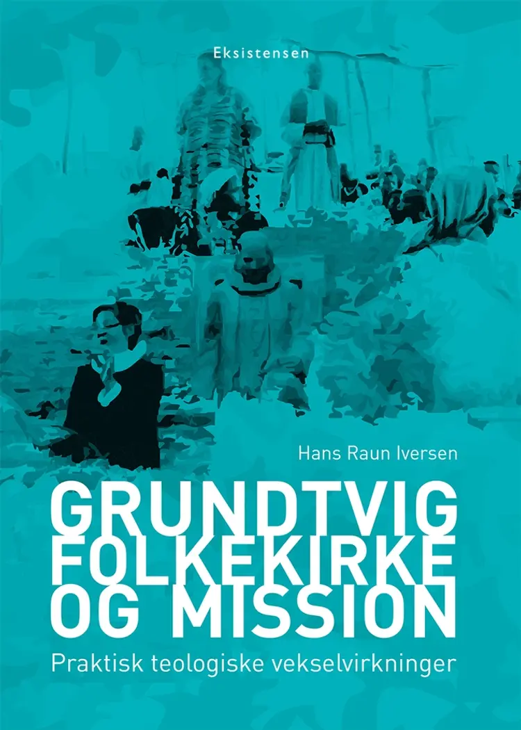 Grundtvig, folkekirke og mission af Hans Raun Iversen