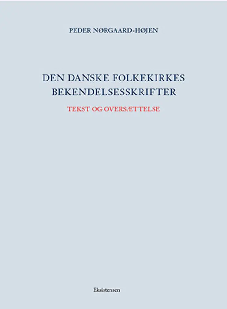 Den danske folkekirkes bekendelsesskrifter Tekst og oversættelse af Peder Nørgaard-Højen