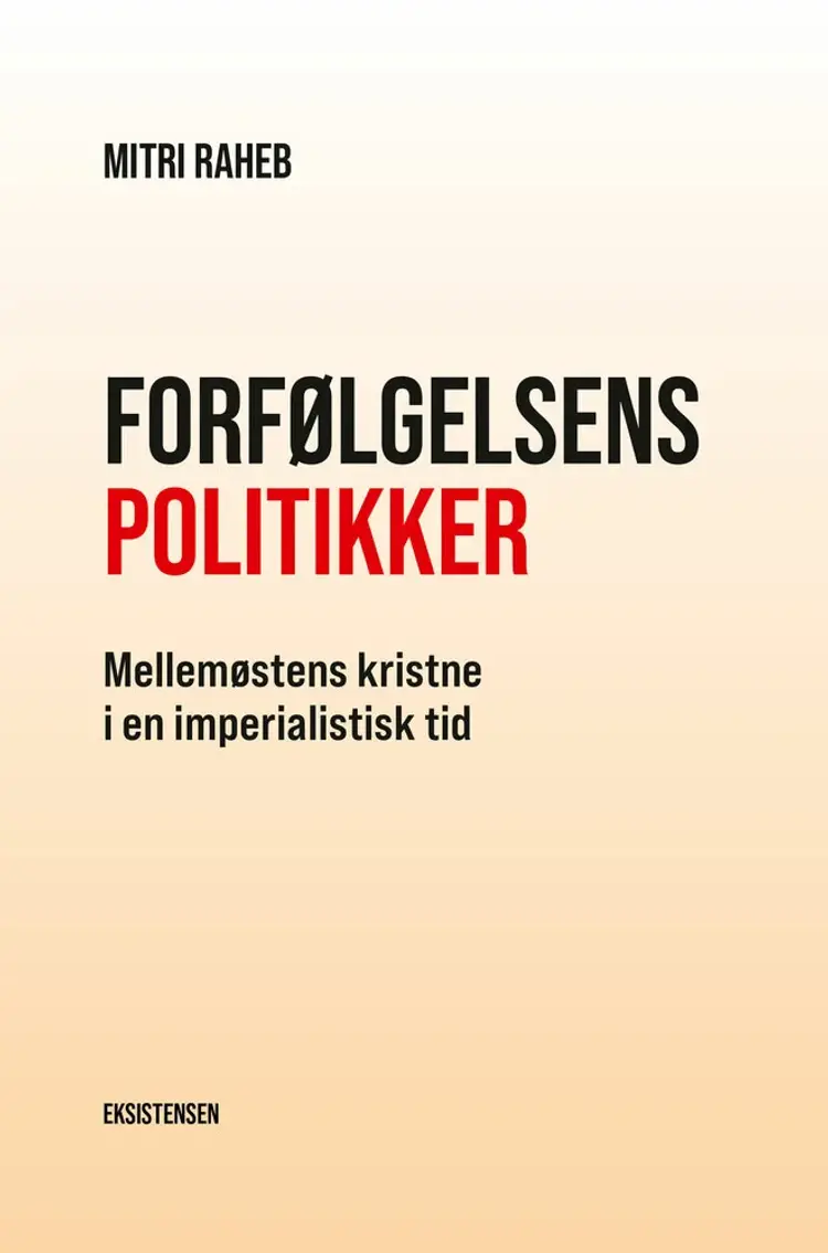 Forfølgelsens politikker af Mitri Raheb