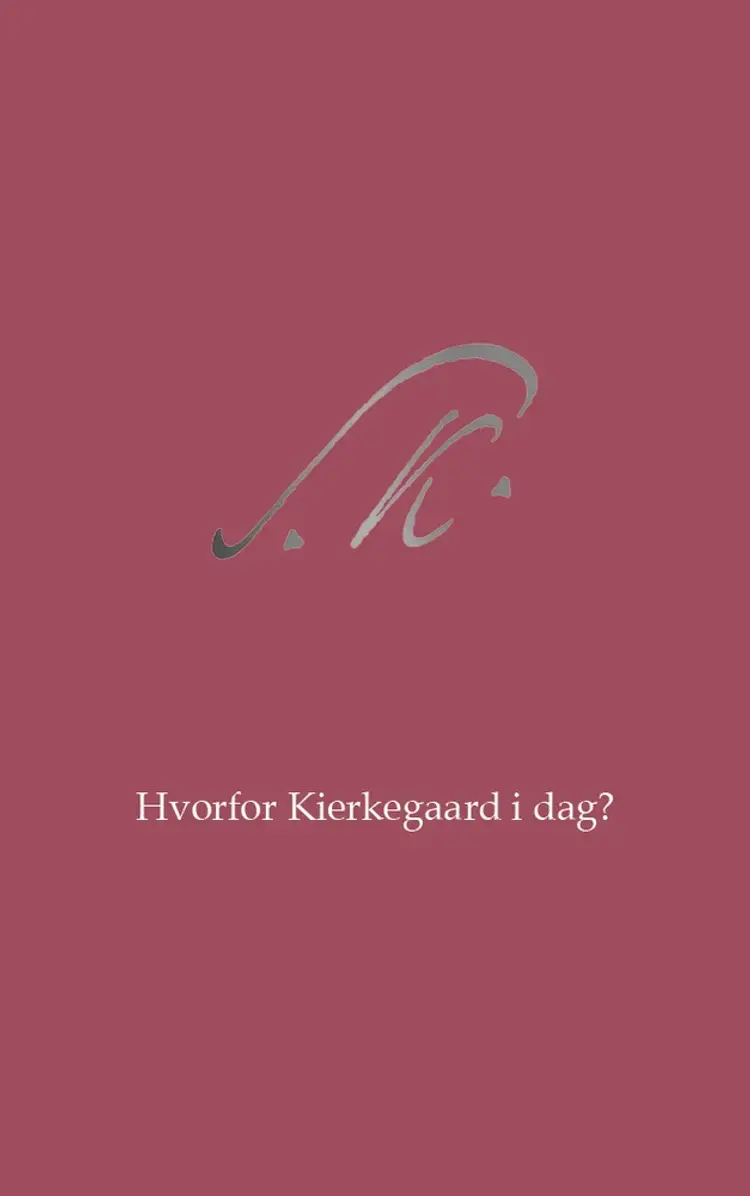 Hvorfor Kierkegaard i dag?