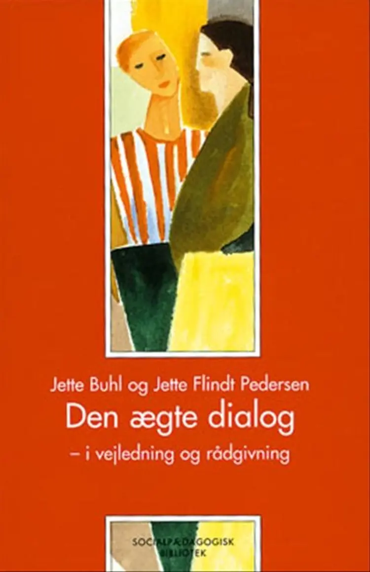 Den ægte dialog - i vejledning og rådgivning af Jette Flindt Pedersen