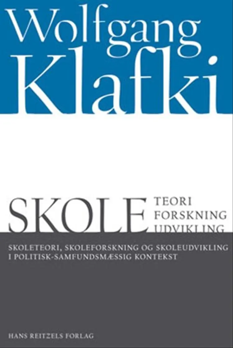 Skoleteori, skoleforskning og skoleudvikling i politisk-samfundsmæssig kontekst af Wolfgang Klafki