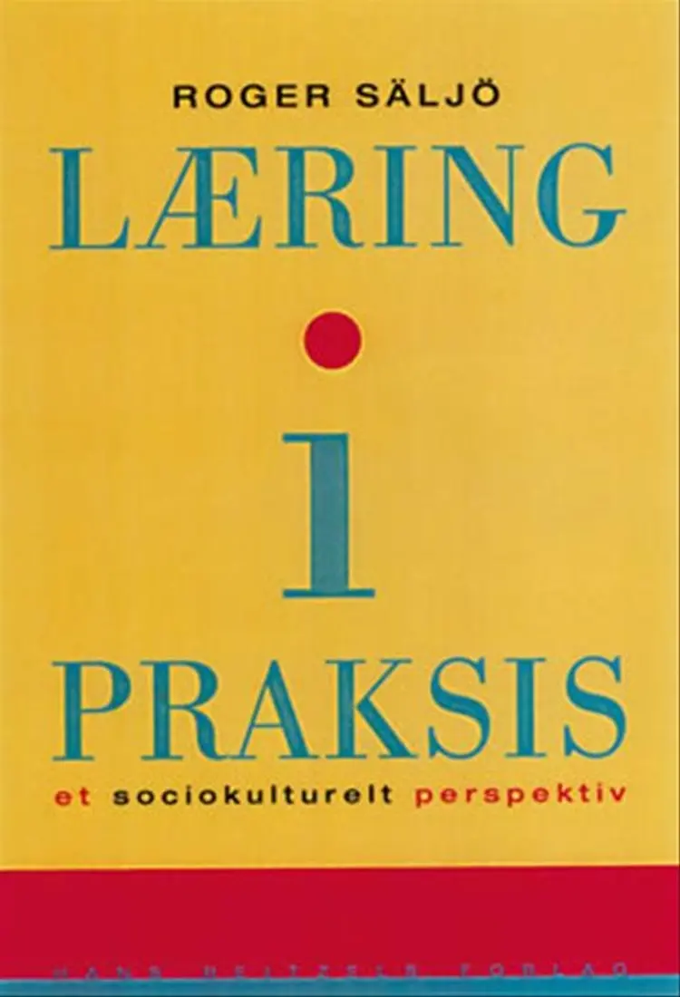 Læring i praksis af Roger Säljö