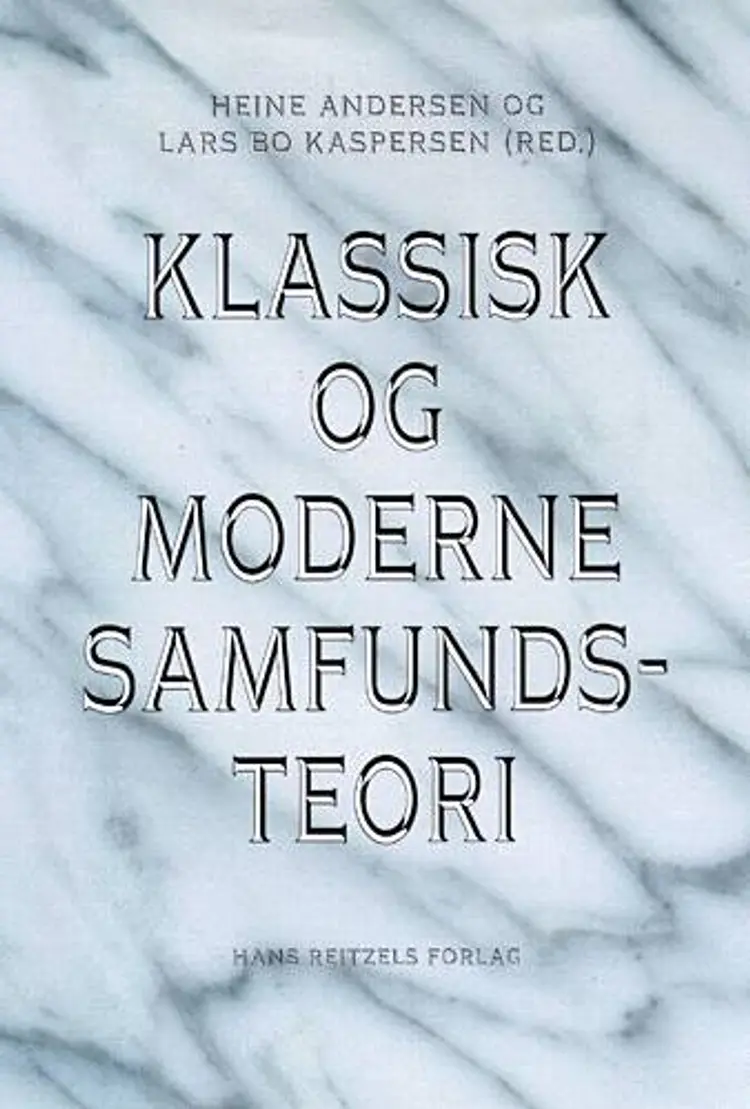 Klassisk og moderne samfundsteori af Heine Andersen