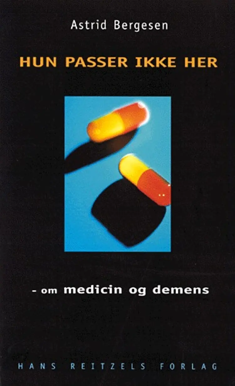 Hun passer ikke her - om medicin og demens af Astrid Bergesen