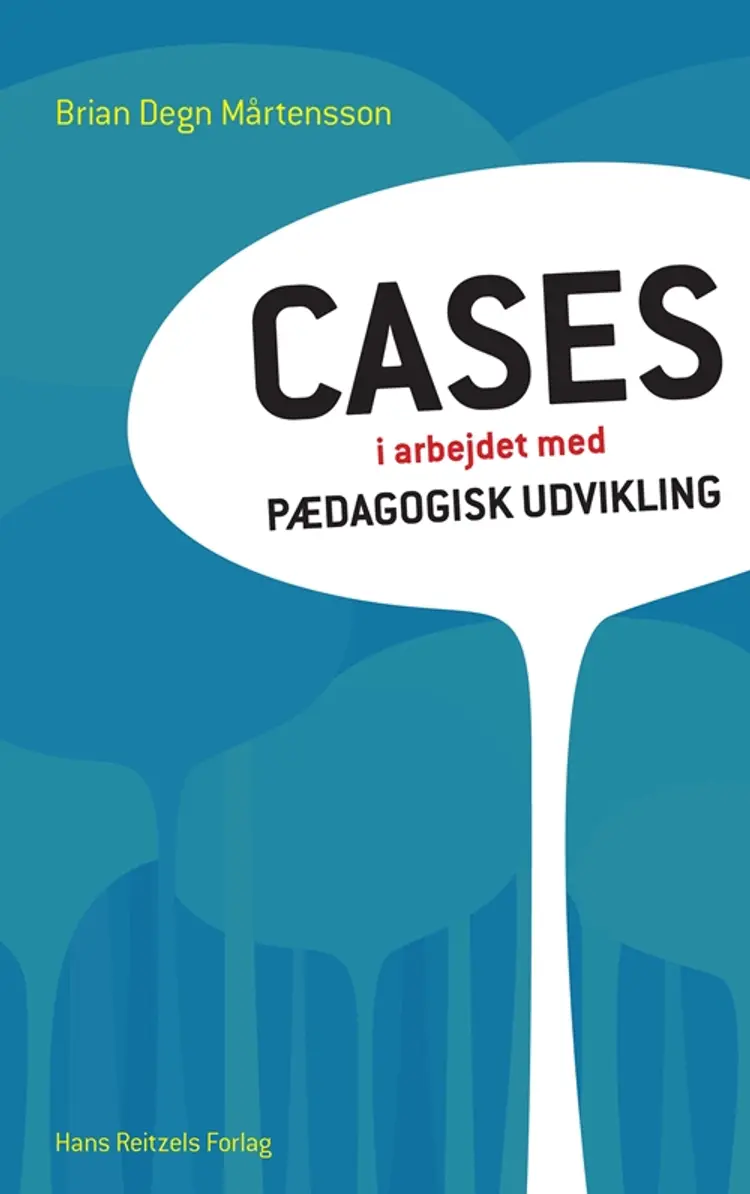 Cases i arbejdet med pædagogisk udvikling af Brian Degn Mårtensson