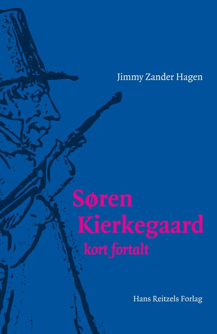 Søren Kierkegaard - kort fortalt af Jimmy Zander Hagen