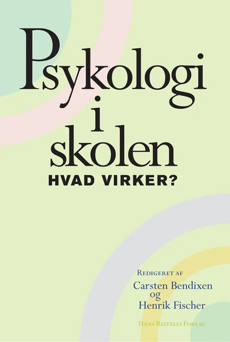 Psykologi i skolen - hvad virker? af Carsten Bendixen