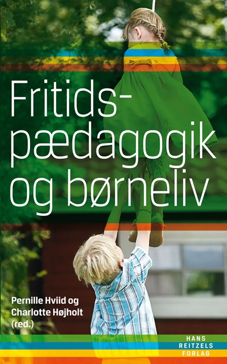 Fritidspædagogik og børneliv af Charlotte Højholt