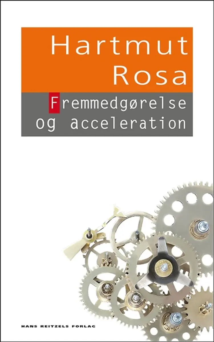 Fremmedgørelse og acceleration af Hartmut Rosa