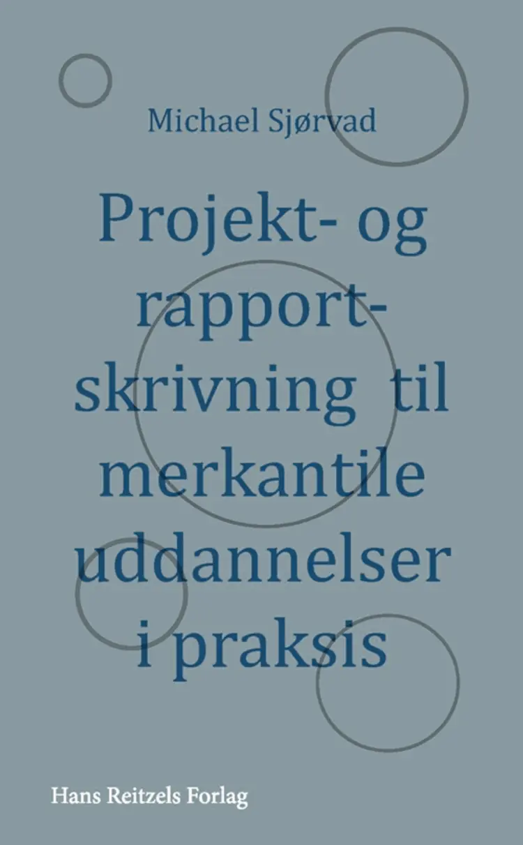 Projekt- og rapportskrivning til merkantile uddannelser i praksis af Michael Sjørvad