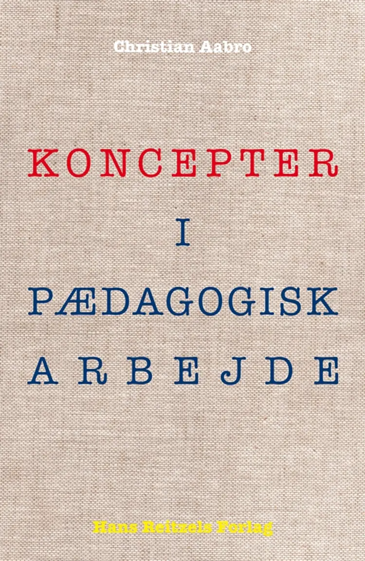 Koncepter i pædagogisk arbejde af Christian Aabro